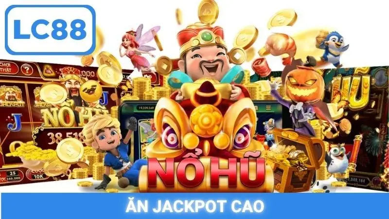 Ăn jackpot cao