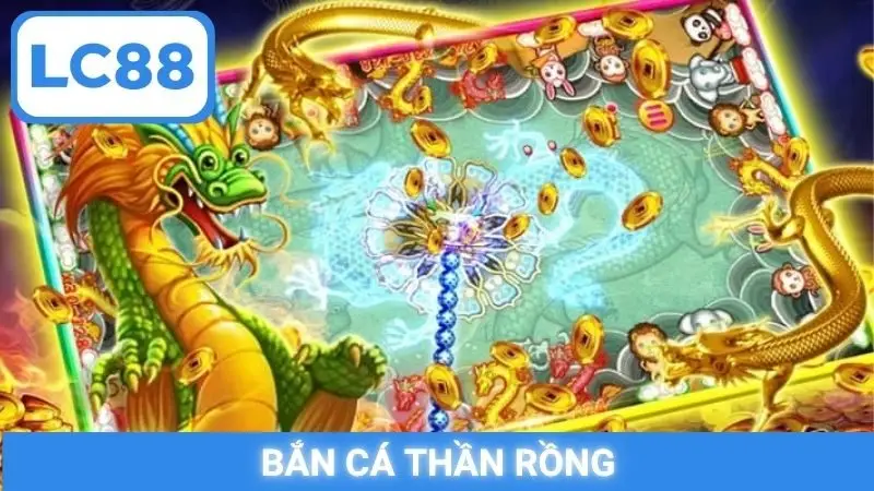 Bắn cá Thần Rồng