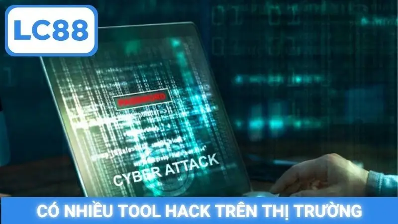 Có nhiều tool hack trên thị trường