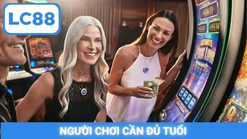 Người chơi cần đủ tuổi