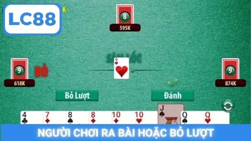 Người chơi ra bài hoặc bỏ lượt