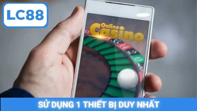 Sử dụng 1 thiết bị duy nhất